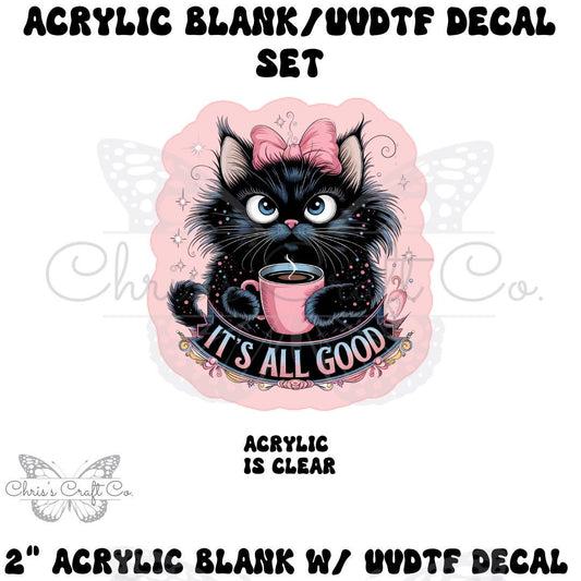 Acrylic Blank Black Cat & Coffee UV DTF Decal, It’s All Good Craft Set, Diy Badge Reels, uvdtf Sticker Blank Set