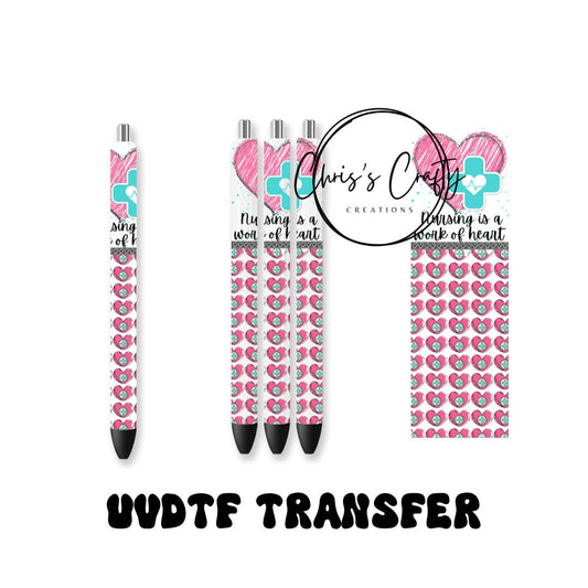 UVDTF Pen Wrap Nursing is a Work of Heart Nurse, Nurse Wrap, Ready to Appy, Permanent Adhesive Waterproof
