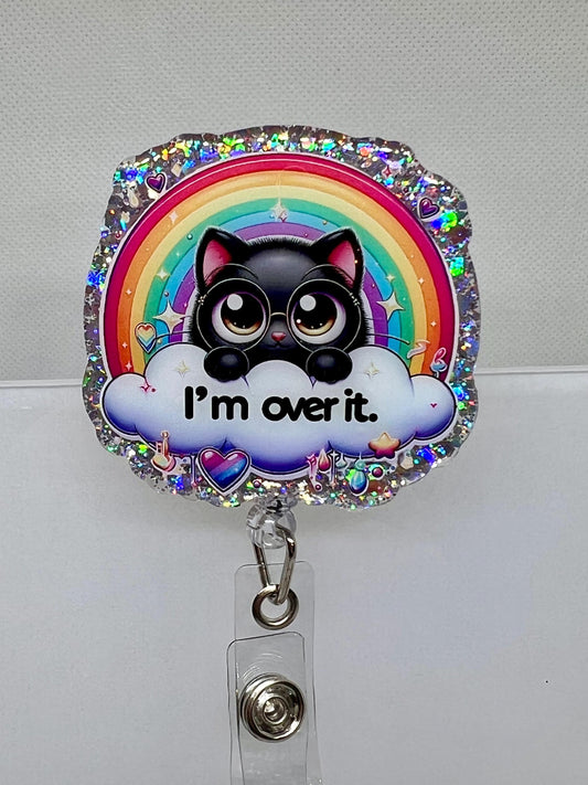 Cute Cat Badge Reel – 'I'm Over It' Rainbow and Cloud Design for Fun and Whimsical ID Holder