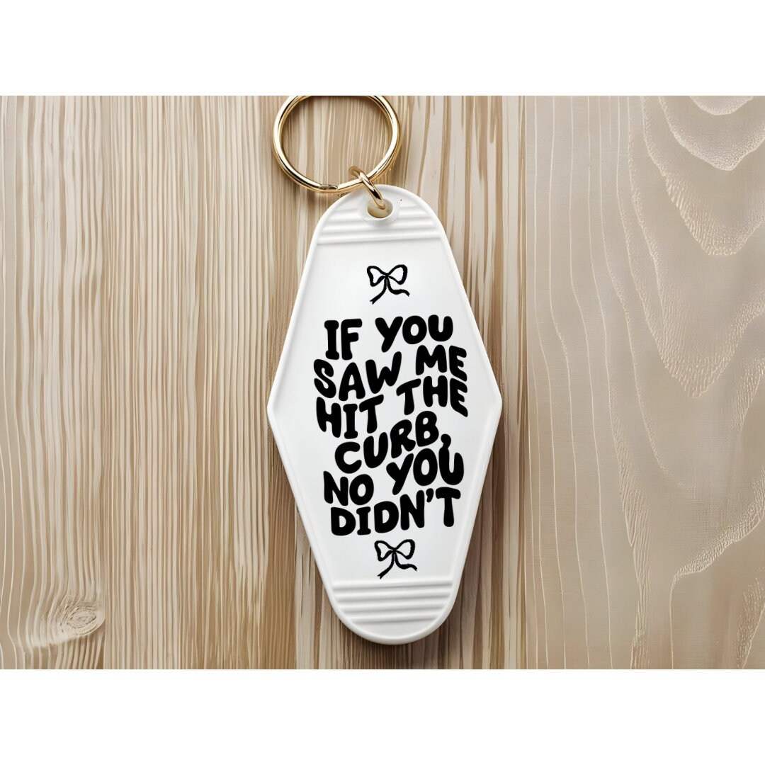 UVDTF Decal Motel Keychain Saw Me Hit a Curb No You Didn’t, Funny Decal, Ready to Apply, Permanent  Adhesive,Single/Set of 5 Keychain Decals