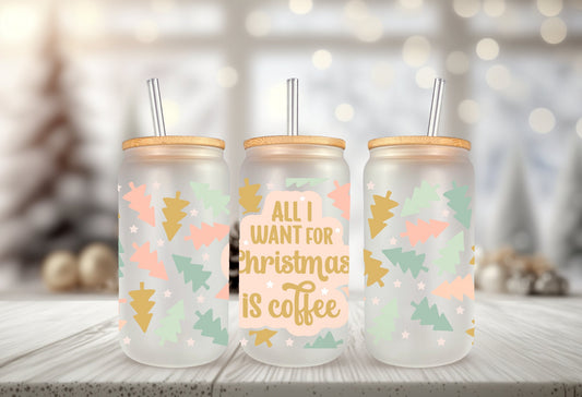 UVDTF Wrap All I Want for Christmas is Coffee for 16oz Can Glass, Mug, Tumbler, Ready to Apply, Permanent Waterproof Adhesive