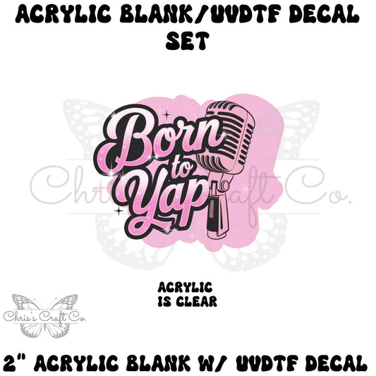 Acrylic Blank Born to Yap UVDTF Decal Set, Funny Badge, Diy Badge Reels, UVDTF sticker, Unfinished Badge Reel, Badge Reel Blanks