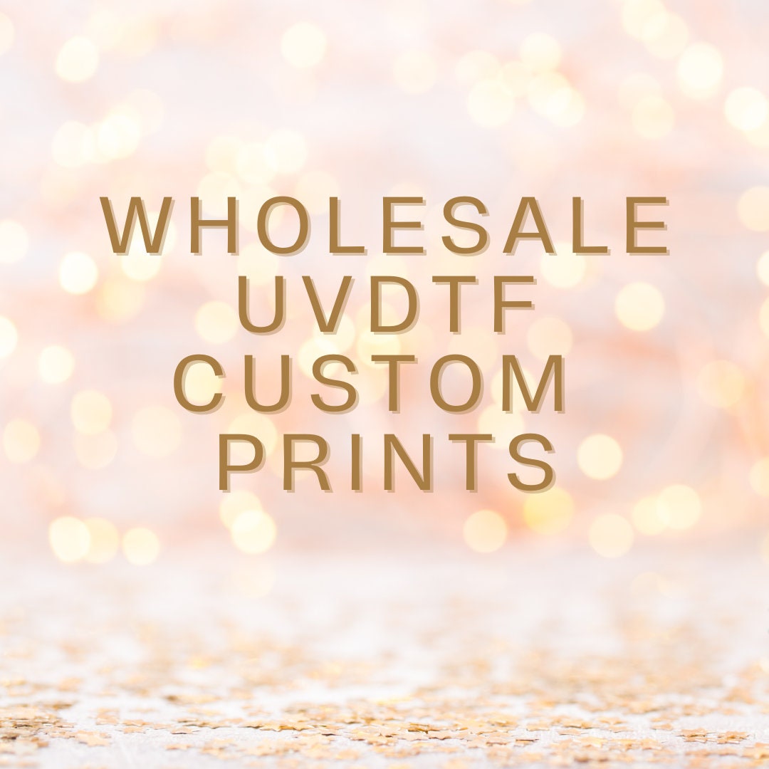 UVDTF Wholesale Custom Prints Lot of 50