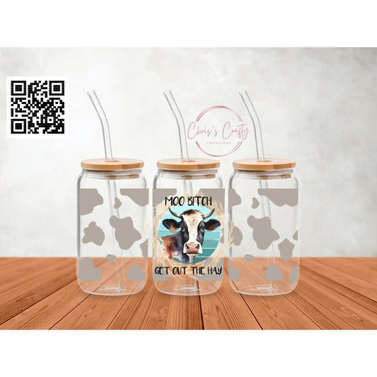 UVDTF Wrap Moo B*tch Get out the Hay Cow for 16oz Can Glass, Mug, Tumbler, Ready to apply, Permanent Waterproof Adhesive