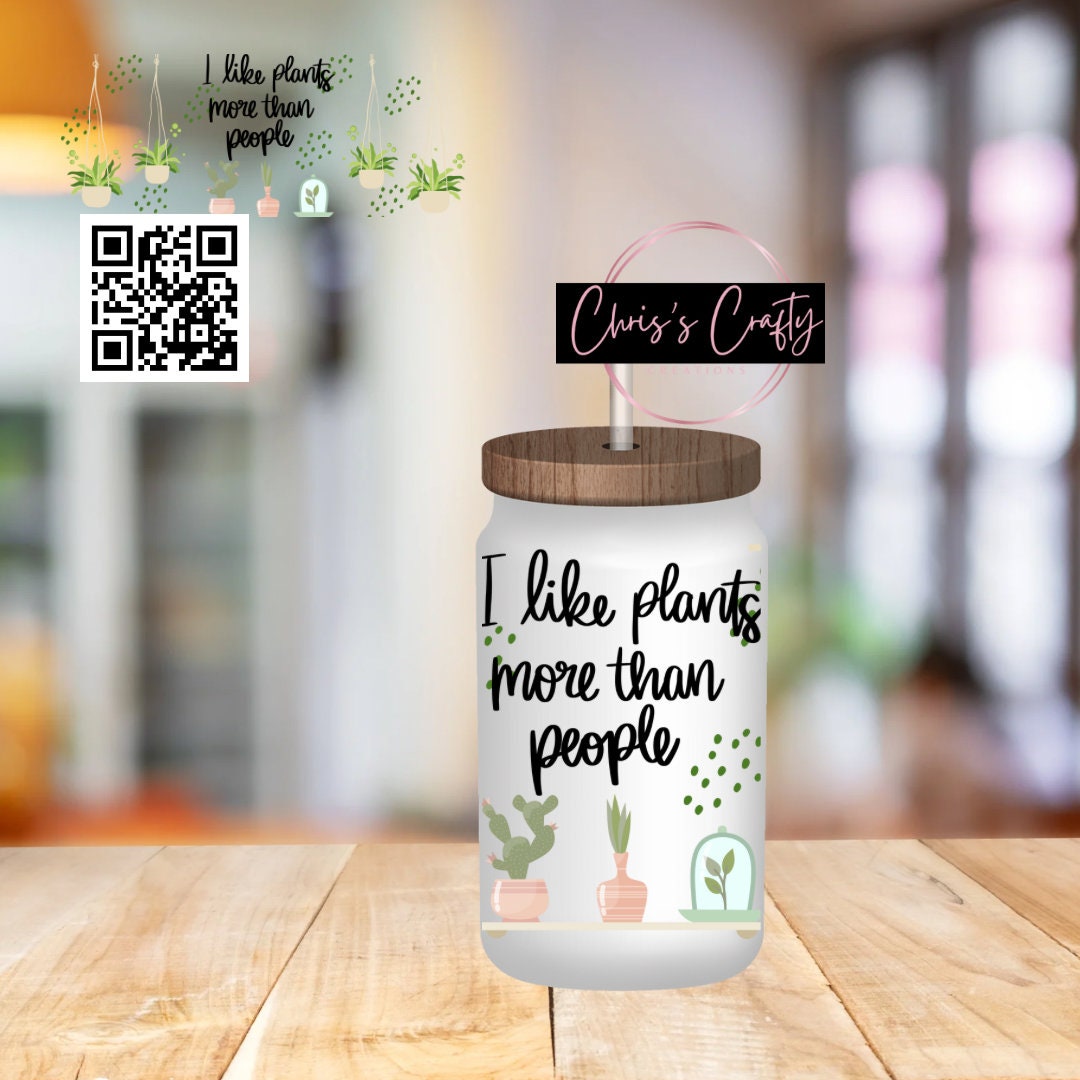 UVDTF Wrap Sarcastic Funny I Like Plants More then People for 16oz Can Glass Mug Tumbler, Ready to Apply, Permanent Waterproof Adhesive