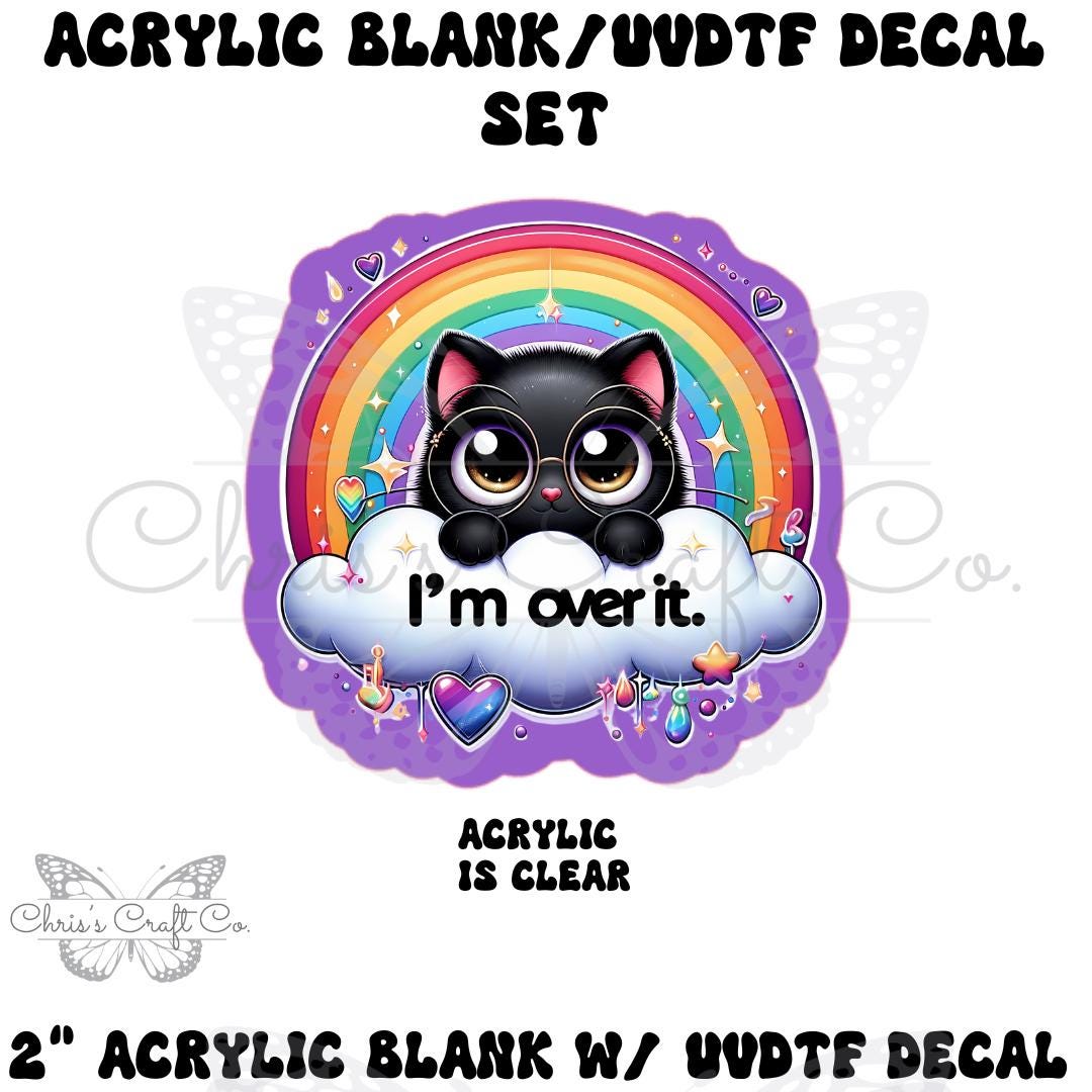 Acrylic Blank Decal Set Cat Black I'm Over IT, DIY Badge Reels, UVDTF sticker, Sarcastic Funny, Unfinished Badge Reel, Badge Reel Blank