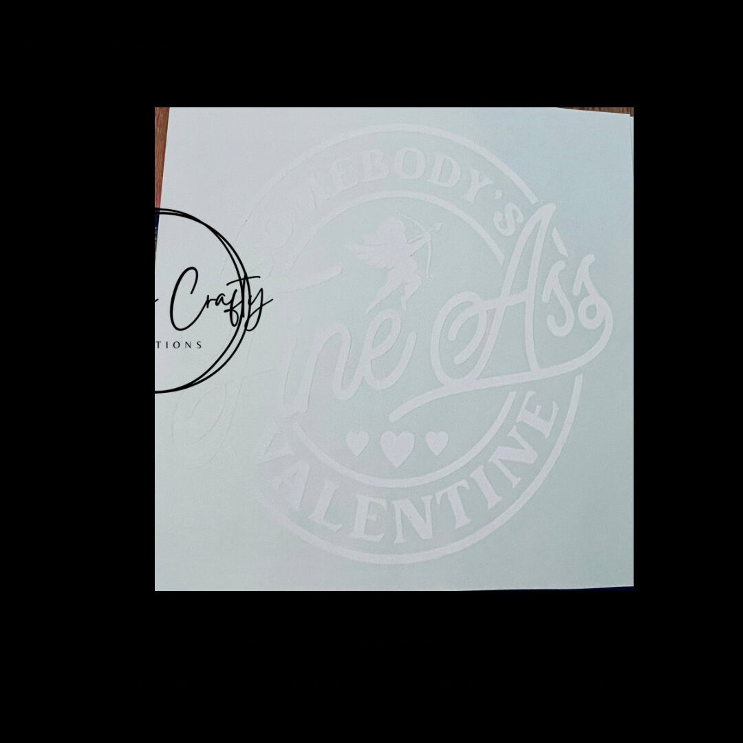 Screen Print Transfer Valentine Somebody’s Fine As*, Ready to Press, Screen Print Transfer, White Ink Screen Print Transfer
