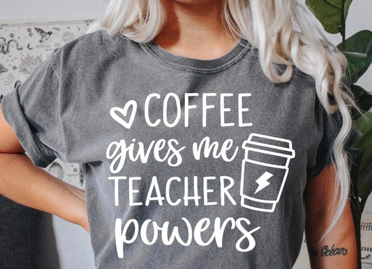Coffee Gives Me Teacher Powers, Ready to press, Screen Print Transfer, White Ink Screen Print Transfer for Tshirts Crewnecks Hoodies Bags