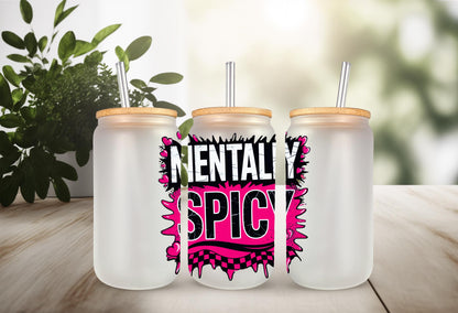 UVDTF Decal Mentally Spicy 16oz Can Glass Mug Tumbler, Mental Decal, Ready to Apply, Permanent Waterproof Adhesive
