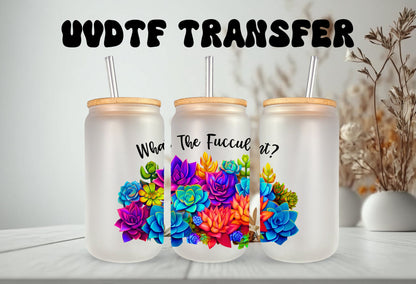 UVDTF Wrap Funny and Sarcastic, What the Fucculent 16 oz Can Glass, Mug, Tumbler, Ready to Apply, Permanent Adhesive Waterproof