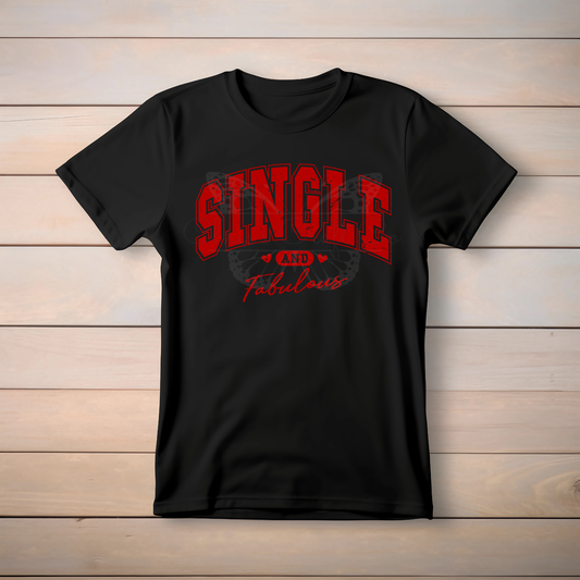 Single and Fabulous Valentine DTF Transfer, Ready to Press Apparel Decal