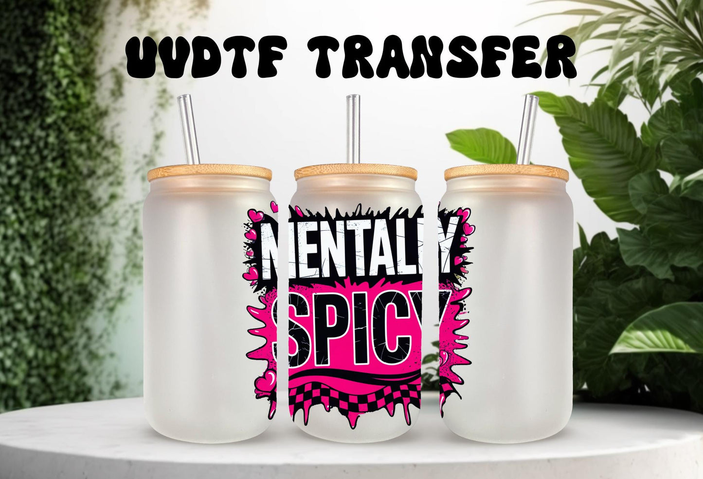 UVDTF Decal Mentally Spicy 16oz Can Glass Mug Tumbler, Mental Decal, Ready to Apply, Permanent Waterproof Adhesive