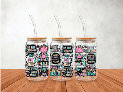 UVDTF Wrap Mental Health Matters 16oz Can Glass Mug Tumbler, Positive Quotes, Ready to Apply, Permanent Waterproof Adhesive