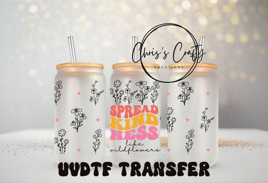 UVDTF Wrap Spread Kindness Like Wildflowers 16oz Can Wrap Mug Tumbler, Ready to apply, Permanent Waterproof Adhesive, Add on a Cup