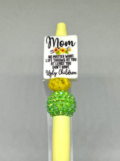 Mom No Matter What Life Throws at You at Least You Don’t Have Ugly Children, Retractable Ink Beaded Pen, Mom Gifts, Funny Pen