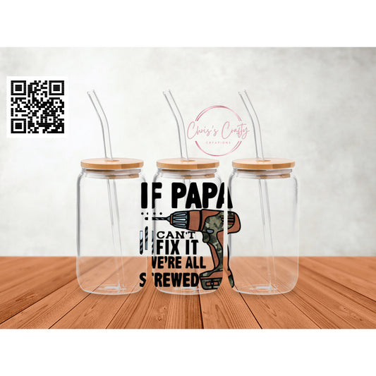 UVDTF Decal Papa, If Papa can’t fix we’re all screwed, Ready to apply, Permanent Waterproof Adhesive