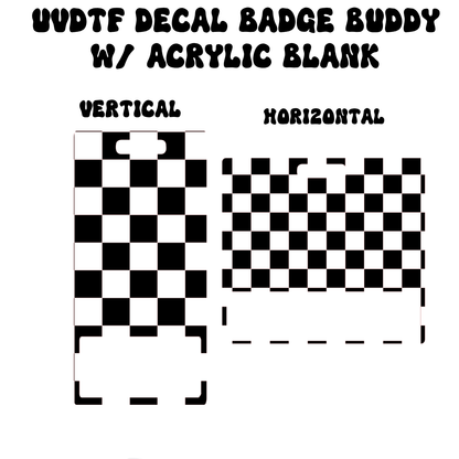 Horizontal and vertical badge buddies with black and white checkered patterns on clear acrylic.