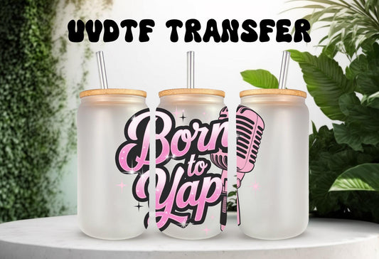 UVDTF Decal Vintage Born To Yap 16oz Can Glass Mug Tumbler, Sarcastic Funny Decal, Ready to Apply, Permanent Waterproof Adhesive