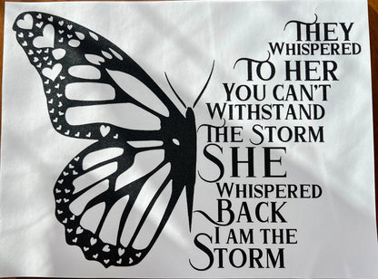 Storm Quote Butterfly Single Color Screenprint Transfer, Ready to Press ScreenPrint Transfer, Black Ink Screen Print Transfer