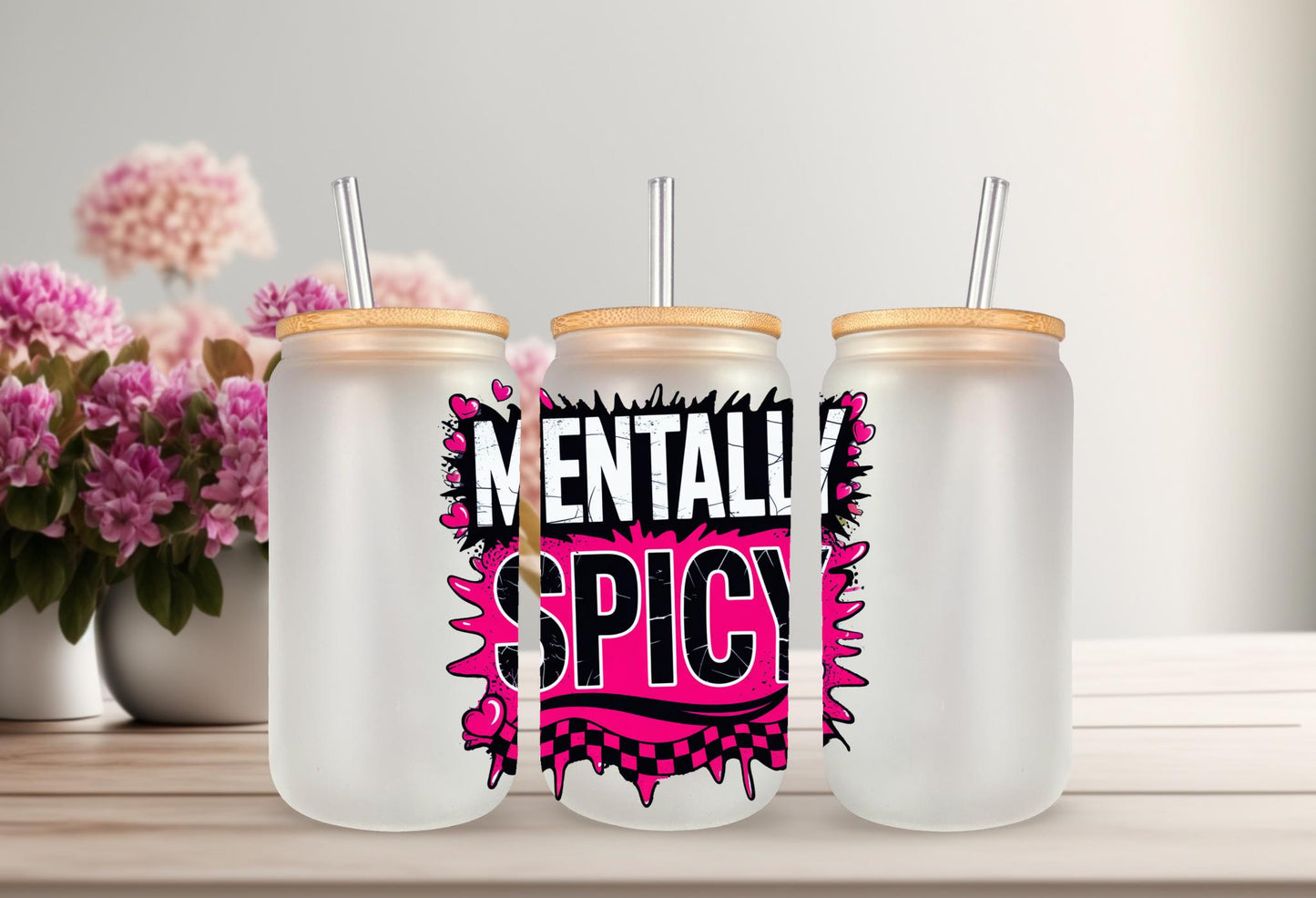 UVDTF Decal Mentally Spicy 16oz Can Glass Mug Tumbler, Mental Decal, Ready to Apply, Permanent Waterproof Adhesive