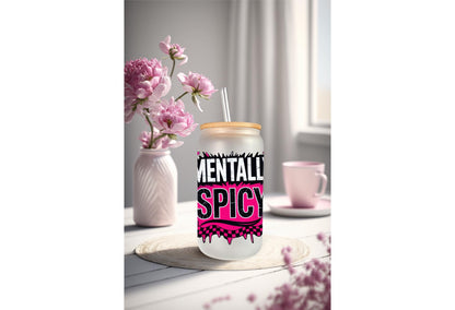 UVDTF Decal Mentally Spicy 16oz Can Glass Mug Tumbler, Mental Decal, Ready to Apply, Permanent Waterproof Adhesive